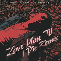 Love You Til I Die (feat. RedLight) [Dedma remix] (Dedma remix)