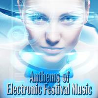 Anthems of Electronic Festival Music