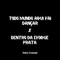 Todo Mundo Aqui Vai Dançar X Dentro da Evoque Prata (Remix)