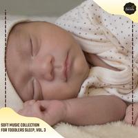 Soft Music Collection For Toddlers Sleep, Vol. 3