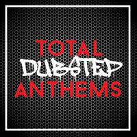 Total Dubstep Anthems