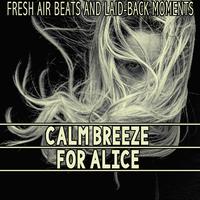 Calm Breeze - For Alice