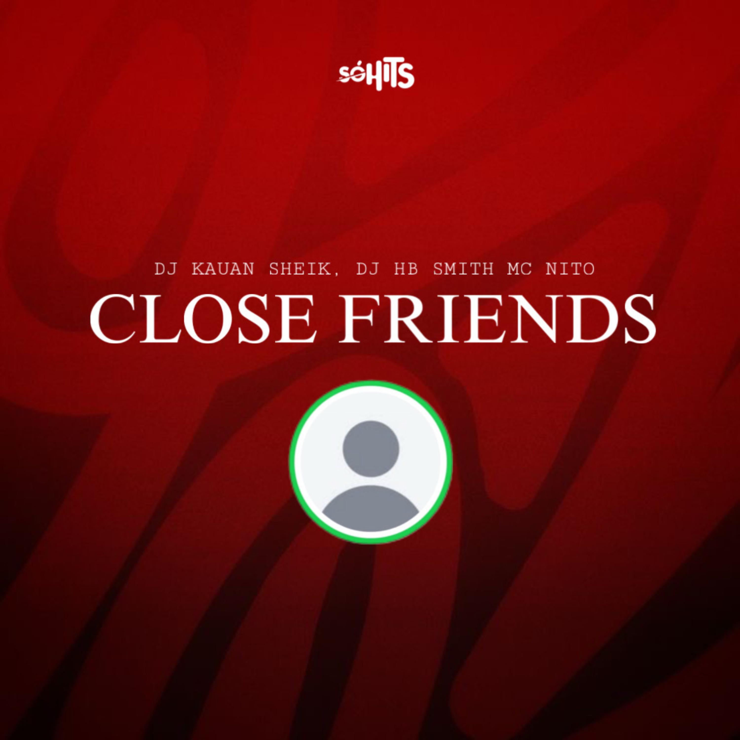 CLOSE FRIENDS