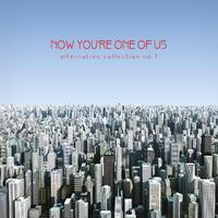 Now You're One of Us: Alternative Collection Vol. 7