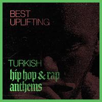 Best Uplifting Turkish Hip Hop & Rap Anthems