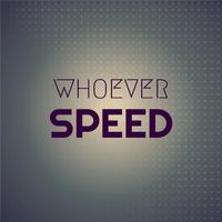 Whoever Speed