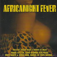 Africanight Fever (Non Stop Afrcan Beats & Remixes By Milan)