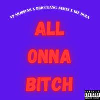 All Onna ***** (feat. BriccGang James & Ike Dola)