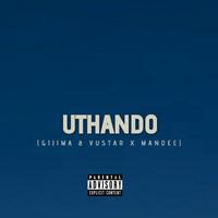 uThando (feat. Gijima, Vustar & ManDee)