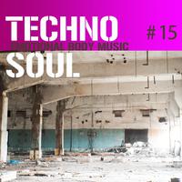 Techno Soul #15 - Emotional Body Music