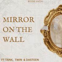 Mirror On The Wall (feat. Tank,Dasteen & Twin)