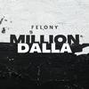 Felony - Million Dalla