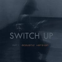 Switch up (Part 2) (Acoustic Version)