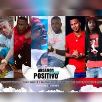 Andamos Positivo (feat. Matary Bone, Andrewz Wayne, Acruz, Tony Monta & May El Profeta) [Remix]