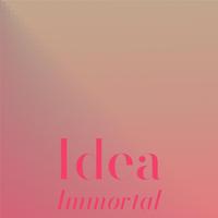 Idea Immortal