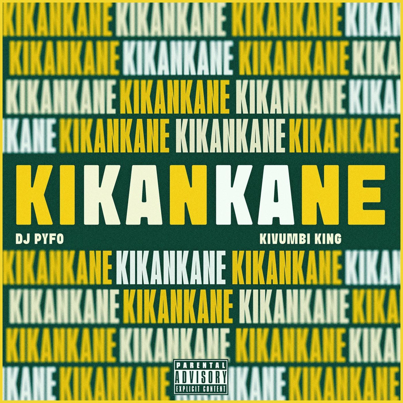 Kikankane (feat. Kivumbi King)_DJ Pyfo_Kikankane (feat. Kivumbi King) | 在线播放_Kikankane (feat. Kivumbi King)歌词_Kikankane (feat. Kivumbi King)下载 | 网易云音乐