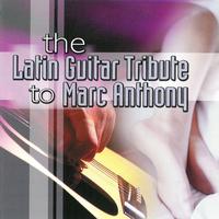 The Latin Guitar Tribute to Marc Anthony