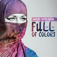 Amazing Arabic Dream Full of Colors (Spiritual Moments, Mental Rebirth)