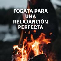 Fogata Para Una Relajación Perfecta Vol. 2