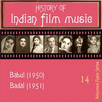 History Of Indian Film Music [Babul (1950), Badal (1951) ], Volume 14