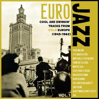 EURO JAZZ, Cool And Swing Tracks From Cold Europe (1940-1962)