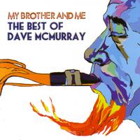 My Brother and Me - The Best of Dave McMurray