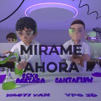 MIRAME AHORA (feat. Santaflow)