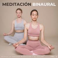 Meditación Binaural: Alivia La Tensión Muscular Y El Dolor Vol. 1