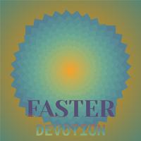 Faster Devotion