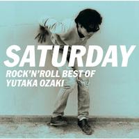 SATURDAY〜ROCK'N'ROLL BEST OF YUTAKA OZAKI