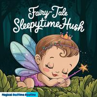 Fairy-Tale Sleepytime Hush