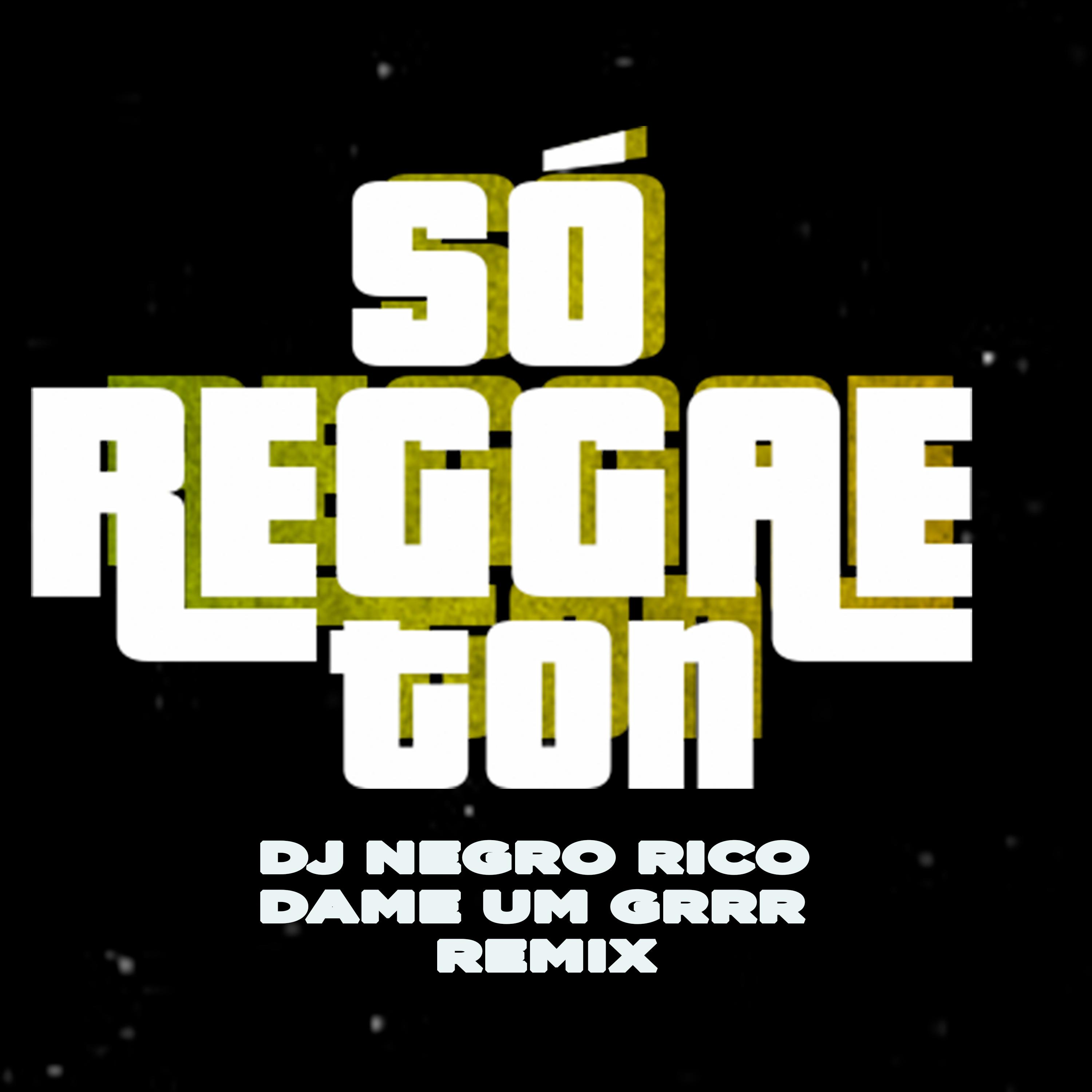 Dame um Grrr (Remix)