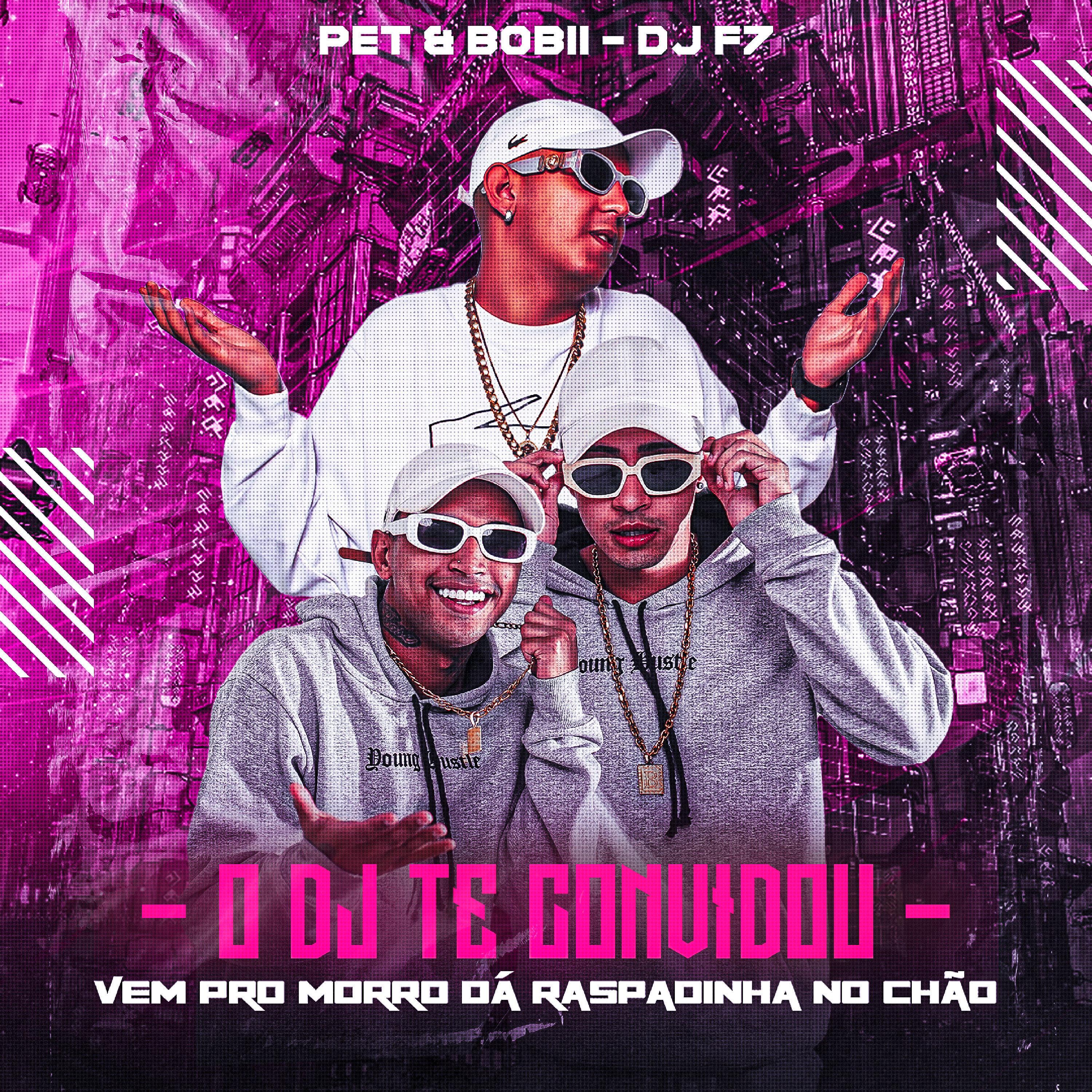 O DJ Te Convidou - Vem pro Morri Dá Raspadinha no Chão (feat. Pet & Bobii)