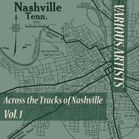 Across the Tracks of Nashville, Vol. 1