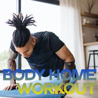 Body Home Workout (Train Mind and Body With Our Selection Electro House)