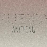 Guerra Anything