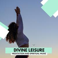 Divine Leisure - Meditation And Spiritual Music