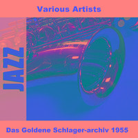 Das Goldene Schlager-archiv 1955