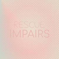 Rescue Impairs