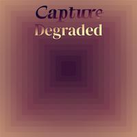 Capture Degraded