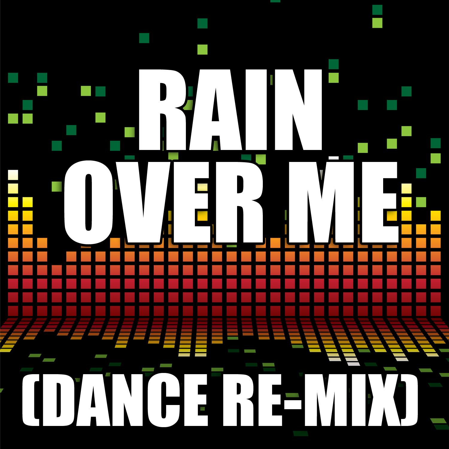 Rain Over Me (Dance Remix)