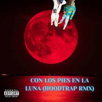 CON LOS PIES EN LA LUNA (HOODTRAP RMX)