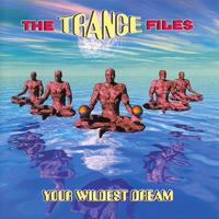 The Trance Files - Your Wildest Dream