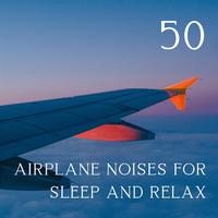 50 Airplane Noises for Sleep and Relax