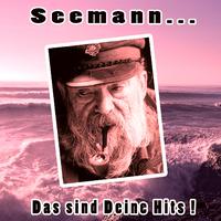 Seemann...Das sind Deine Hits !