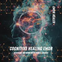 Cognitive Healing EMDR - Rewiring the Mind with Gentle Sounds