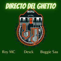 Directo del Ghetto (feat. Decks, Buggie sau, Roy MC & Fat Chelo Beats)