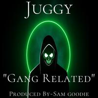 Gang Related (feat. Juggy)