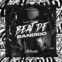 Montagem - Beat de Bandido