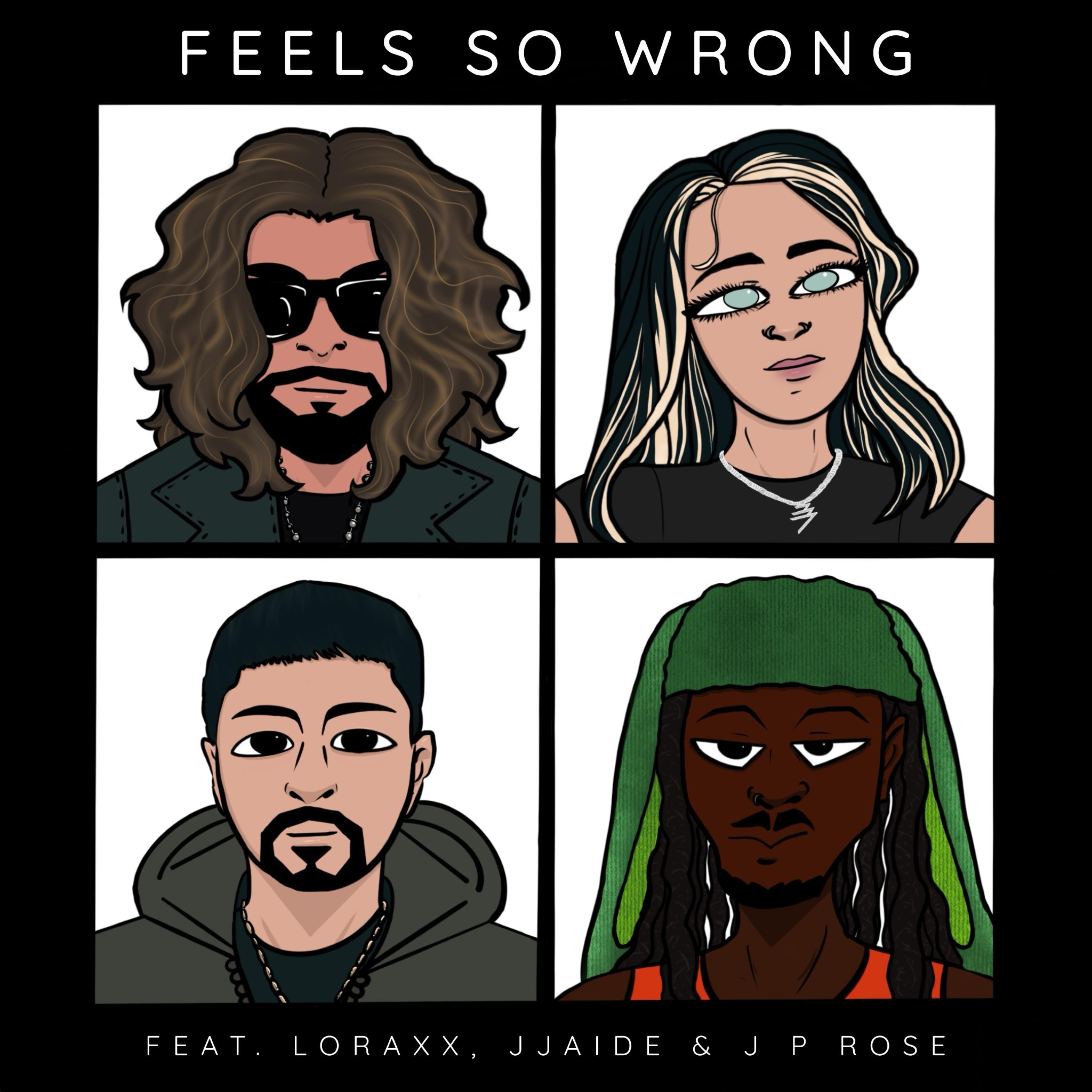FEELS SO WRONG (feat. Loraxx, jjaide & J P Rose)